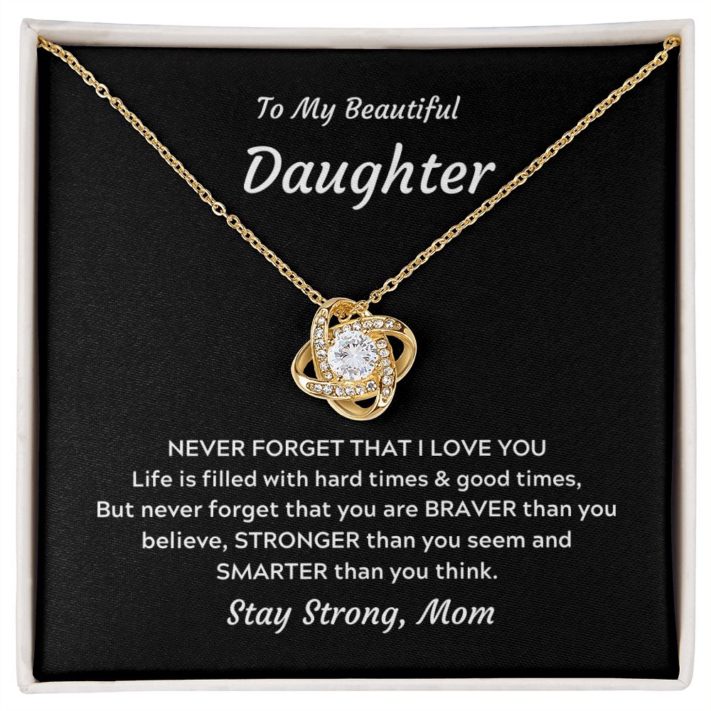 To my beautiful daughter-Never forget that I love you- Love Knot Necklace